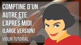 How to play Comptine d'un autre ete L'apres midi (Large Version) on Violin (Tutorial)