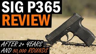 SIG P365 Review: After 2+ Years and 50,000+ Rounds