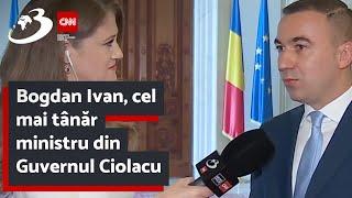 Bogdan Ivan, cel mai tânăr ministru din Guvernul Ciolacu