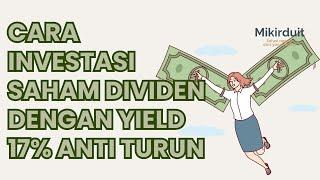 Step by Step Investasi Saham Dividen dengan Yield 17 Persen Per Tahun Konsisten Anti Turun