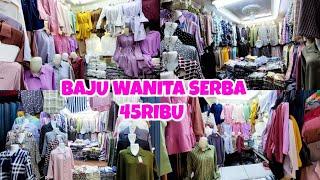 BAJU ATASAN WANITA DI PASAR CIPULIR || SERBA 45RB