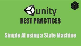 Best Practices: Simple AI using a State Machine