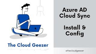 Azure AD Cloud Sync - Setup and Configuration