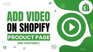 How To Add Video In Shopify Product Page Without YouTube!