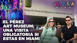 El Pérez Art Museum: Una visita obligatoria si estás en Miami - La Movida Miami