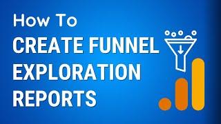 GA4 Funnel Exploration Reports  Beginner's Guide