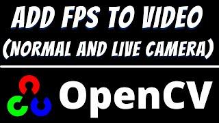 How to add FPS to video and live in Opencv Python | Calculate frames per second