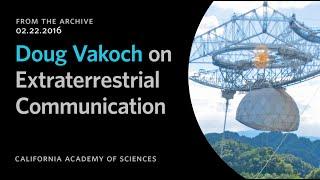 Doug Vakoch on Extraterrestrial Communication | California Academy of Sciences