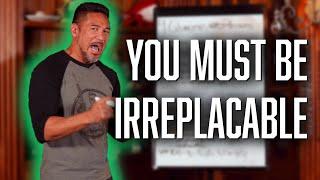 4 BIBLICAL Qualities That Make YOU IRREPLACEABLE!