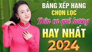 BXH Chọn Lọc DÂN CA QUÊ HƯƠNG Hay Nhất 2024 Bất Hủ Với Thời Gian | CAO DAO EM VÀ TÔI