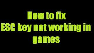 How to fix ESC key not working in games / programs