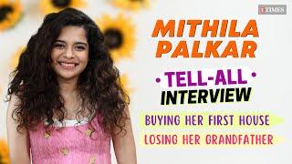 Mithila Palkar's TELL-ALL Interview | Buying Her FIRST House, LOSING Her Grandfather, Movies & More