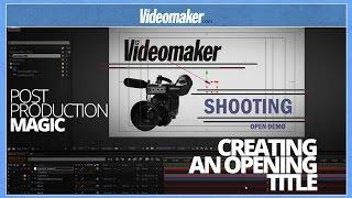 Creating an opening title - Unlock the tools of Post Production Magic