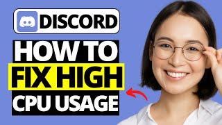 How To Fix Discord High CPU Usage On Windows