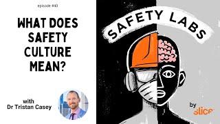 What Does Safety Culture Mean? -- Ep. 40