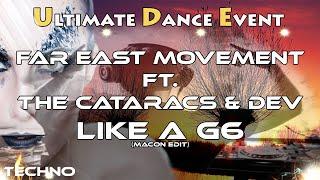 Techno  Far East Movement ft. The Cataracs & DEV- Like A G6 (Macon Edit)