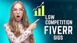 7 Easy Amazing Low Competition Gigs on Fiverr 2022