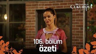 Bir Zamanlar Çukurova 106. Bölüm Özeti