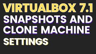 4- Snapshots, Cloning and Settings Adjustment in VirtualBox