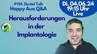 Herausforderungen in der täglichen Implantologie #154 Dental Talk - LIVE - Happy Aua Q&A
