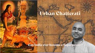 Can India become a Superpower? - Abhijit Iyer-Mitra on Urban Chatterati