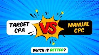 The Truth behind Manual CPC vs. Target CPA. It’s not what you think