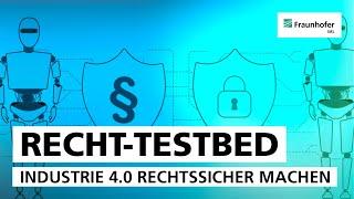 Recht-Testbed – Industrie 4.0 rechtssicher machen