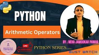 "Python Arithmetic Operators Explained" | "easy tutorial for beginnners" |  by Neha ma'am