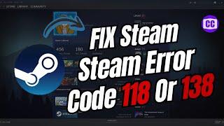 How To Fix Steam Error Code 118 Or 138 (Full Guide)