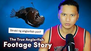 "Sinabi ng Anglerfish Yun?" - The Anglerfish Footage TRUE STORY