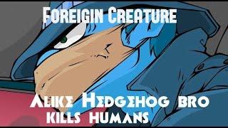 Foreign Creature - Alike Hedgehog bro kills humans ! #1