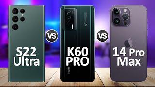 Samsung Galaxy S22 Ultra VS Xiaomi Redmi K60 Pro VS iPhone 14 Pro Max