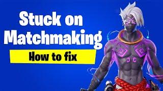 Fortnite: Stuck on Matchmaking? (How to fix Fortnite Matchmaking Error)