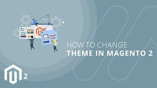 How to Change Theme in Magento 2