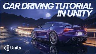 Car Driving Tutorial in Unity (With Source Code)