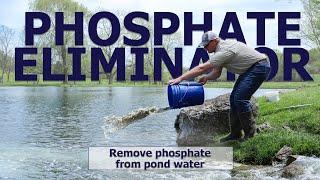 Phosphate Eliminator - Remove Phosphate from your pond