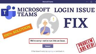 Microsoft Teams We are sorry we have run into an issue | Teams login error fix