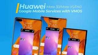 Huawei Mate 30/Mate XS/P40 - Use Google Mobile Services with VMOS [Alternative Method]