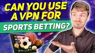 Can You Use a VPN For Sports Betting?