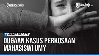 KRONOLOGI DUGAAN KASUS PERKOSAAN MAHASISWI UNIVERSITAS MUHAMMADIYAH YOGYAKARTA