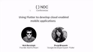 Using Flutter to develop cloud enabled mobile applications - Pooja Bhaumik & Nick Randolph