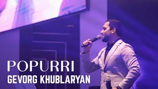 GEVORG KHUBLARYAN - POPURRI // OFFICIAL MUSIC VIDEO 2024 //