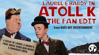 Atoll K: The Fan Edit | A Recut of Laurel & Hardy's Final Movie