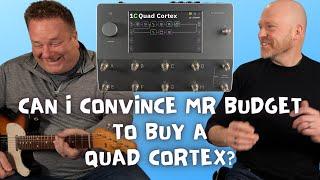 Can I Convince Mr Budget To Buy A Quad Cortex?