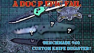 Doc P EPIC Fail - Benchmade 940 Custom Knife Disaster!!!