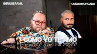 Óscar Moncada & Enrique Ramil - Como yo te amo