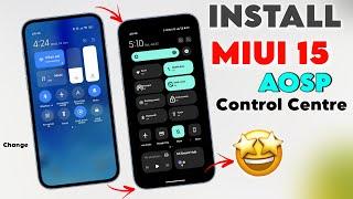 Install Miui 15 AOSP Control Centre In Miui 14  | Miui 15 New Control Centre Update  - AOSP