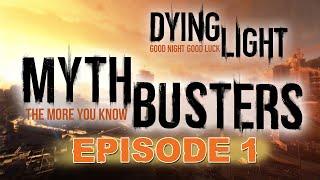 Dying Light MythBusters - Episode 1: The More You Know