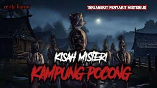 NGERIII ‼️ SATU KAMPUNG JADI POCONG semua - CERITA MISTERI HORROR