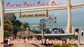 Pesona Pantai Dengan View Asik & Pasir Putih || HALONA BEACH Jembatan 6 Barelang